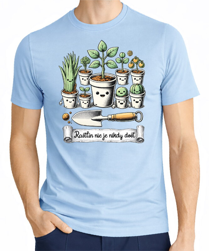 Tričko - Rastlín nie je nikdy dosť