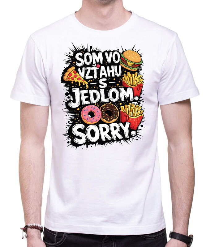 Tričko - Som vo vzťahu s jedlom. Sorry.