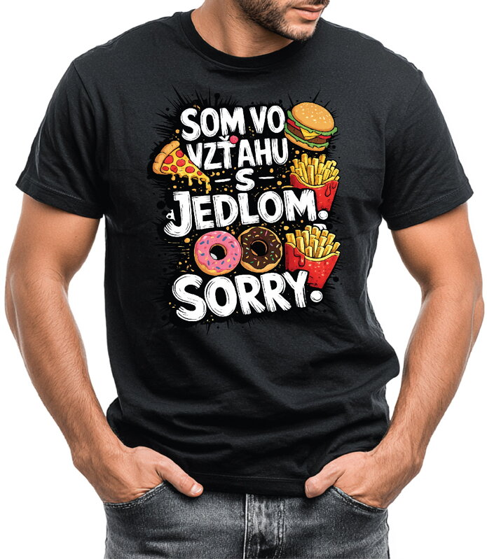 Tričko - Som vo vzťahu s jedlom. Sorry.