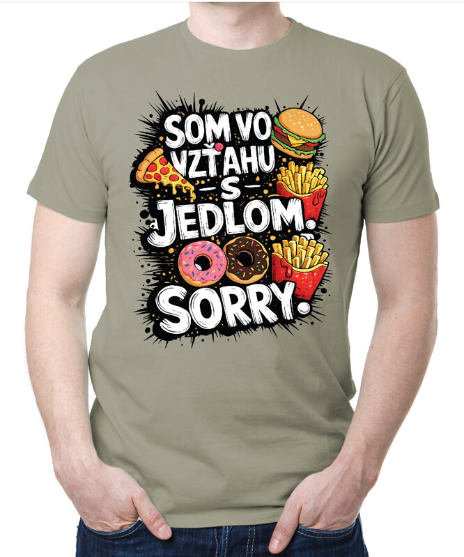Tričko - Som vo vzťahu s jedlom. Sorry.