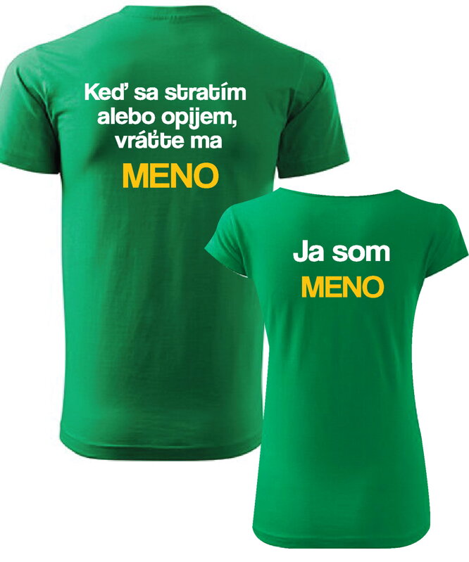 Partnerské tričká -Keď sa stratím alebo opijem, vráťte ma -vl. meno- a Ja som - vl. meno- (2ks) Partnerské tričká -Keď sa stratím alebo opijem, vráťte ma -vl. meno- a Ja som - vl. meno- (2ks)
