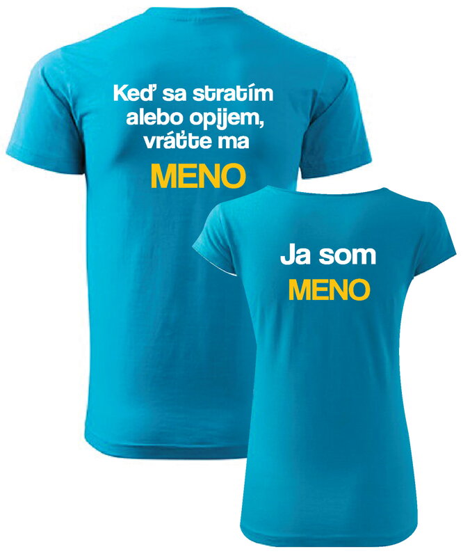 Partnerské tričká -Keď sa stratím alebo opijem, vráťte ma -vl. meno- a Ja som - vl. meno- (2ks) Partnerské tričká -Keď sa stratím alebo opijem, vráťte ma -vl. meno- a Ja som - vl. meno- (2ks)