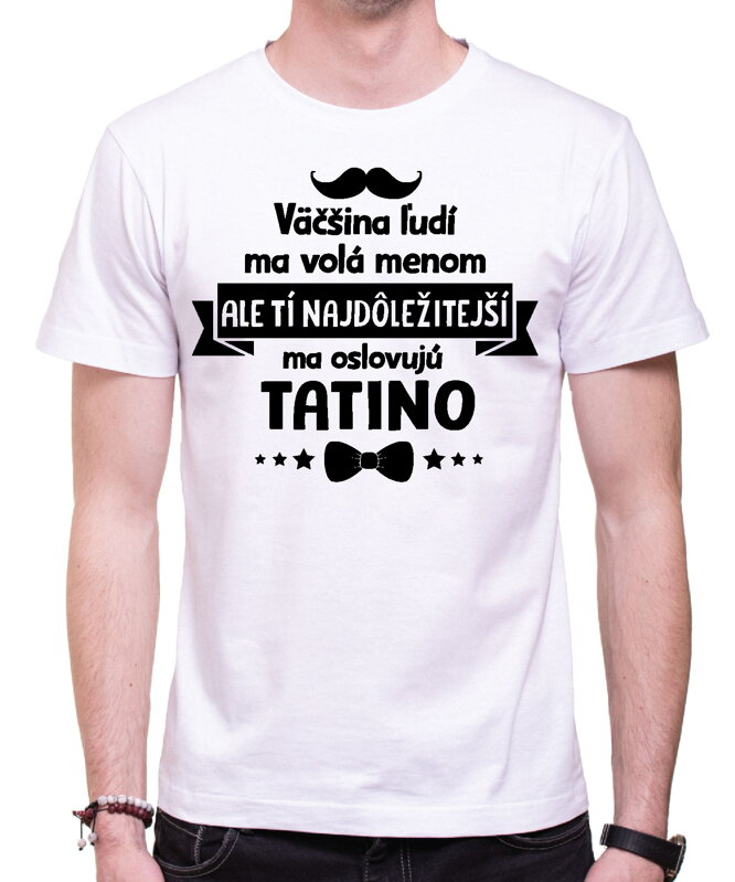 Pánske tričko - Tí najdôležitejší ma oslovujú TATINO Pánske tričko - Tí najdôležitejší ma oslovujú TATINO