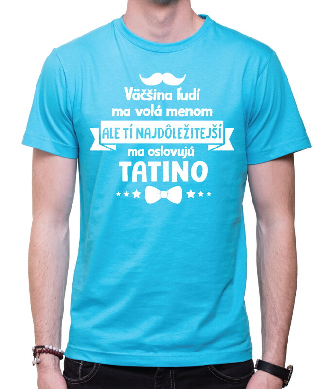 Pánske tričko - Tí najdôležitejší ma oslovujú TATINO Pánske tričko - Tí najdôležitejší ma oslovujú TATINO