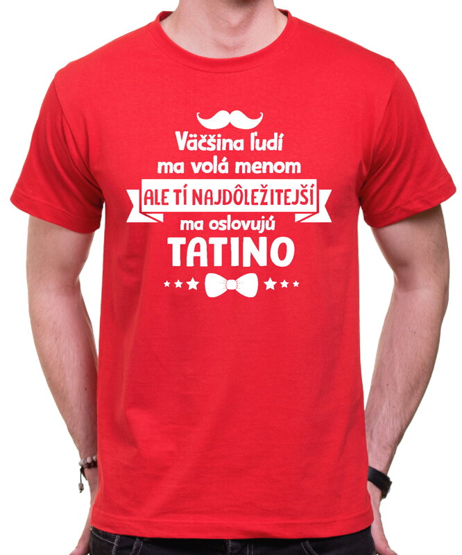Pánske tričko - Tí najdôležitejší ma oslovujú TATINO Pánske tričko - Tí najdôležitejší ma oslovujú TATINO