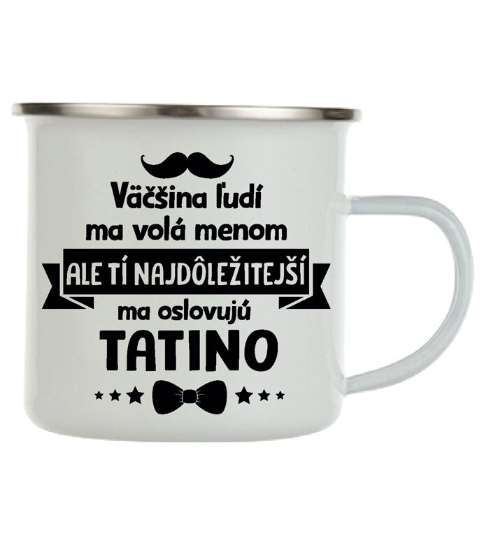 Plechový hrnček - Tí najdôležitejší ma oslovujú TATINO