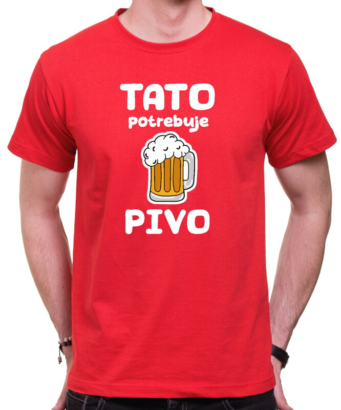 Pánske tričko -Tato potrebuje pivo Pánske tričko -Tato potrebuje pivo
