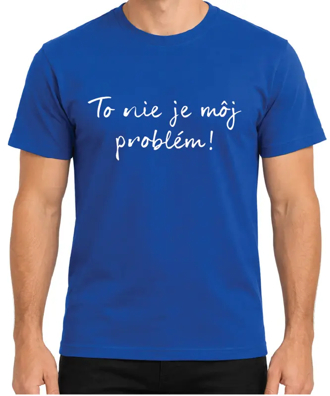 Tričko - To nie je môj problém!