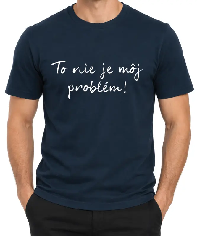 Tričko - To nie je môj problém!