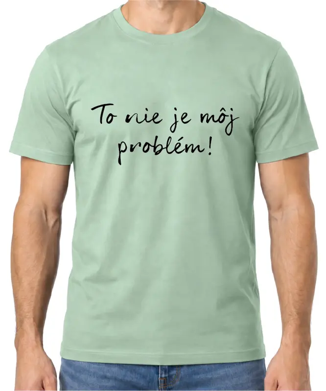 Tričko - To nie je môj problém!