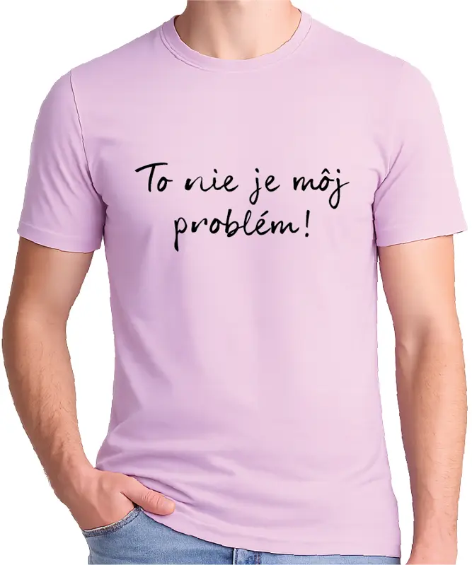 Tričko - To nie je môj problém!