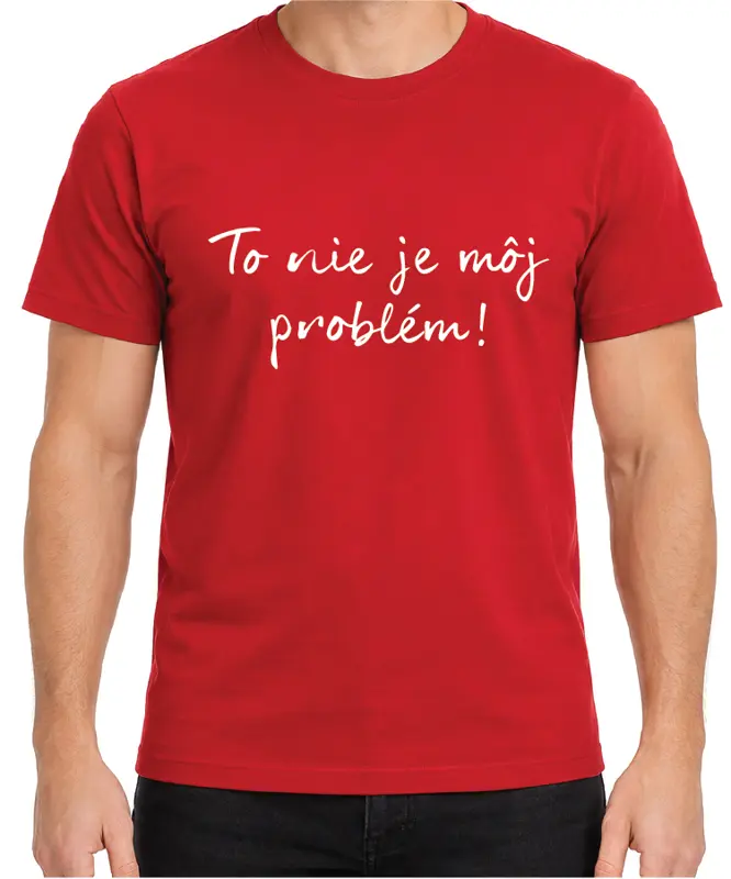 Tričko - To nie je môj problém!