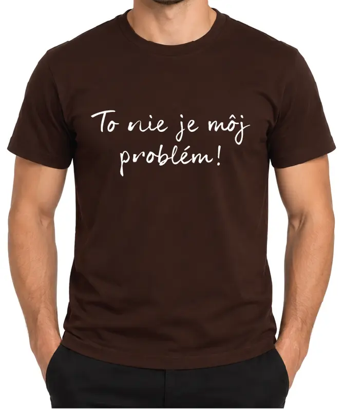 Tričko - To nie je môj problém!
