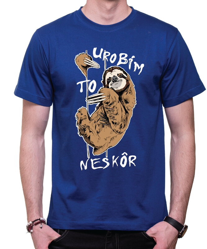 Vtipné tričko - Urobím to neskôr Vtipné tričko - Urobím to neskôr