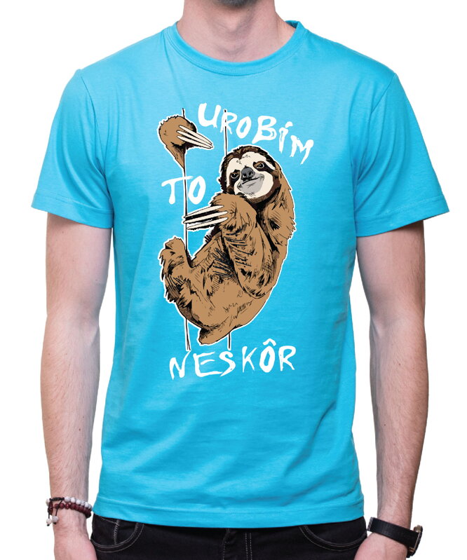 Vtipné tričko - Urobím to neskôr Vtipné tričko - Urobím to neskôr