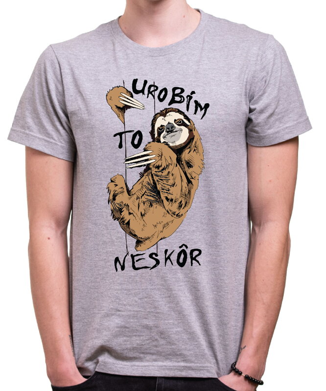Vtipné tričko - Urobím to neskôr Vtipné tričko - Urobím to neskôr