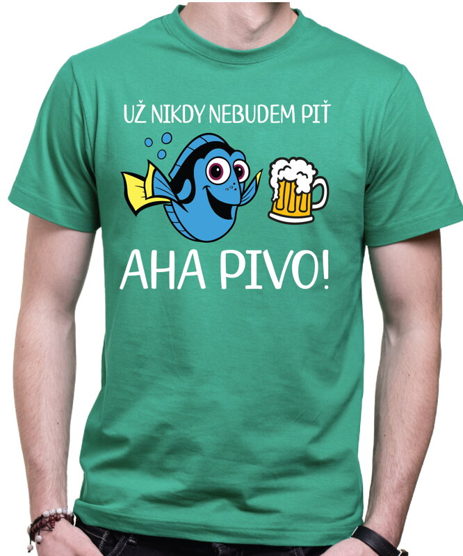 Tričko - Už nikdy nebudem piť - AHA PIVO! Tričko - Už nikdy nebudem piť - AHA PIVO!