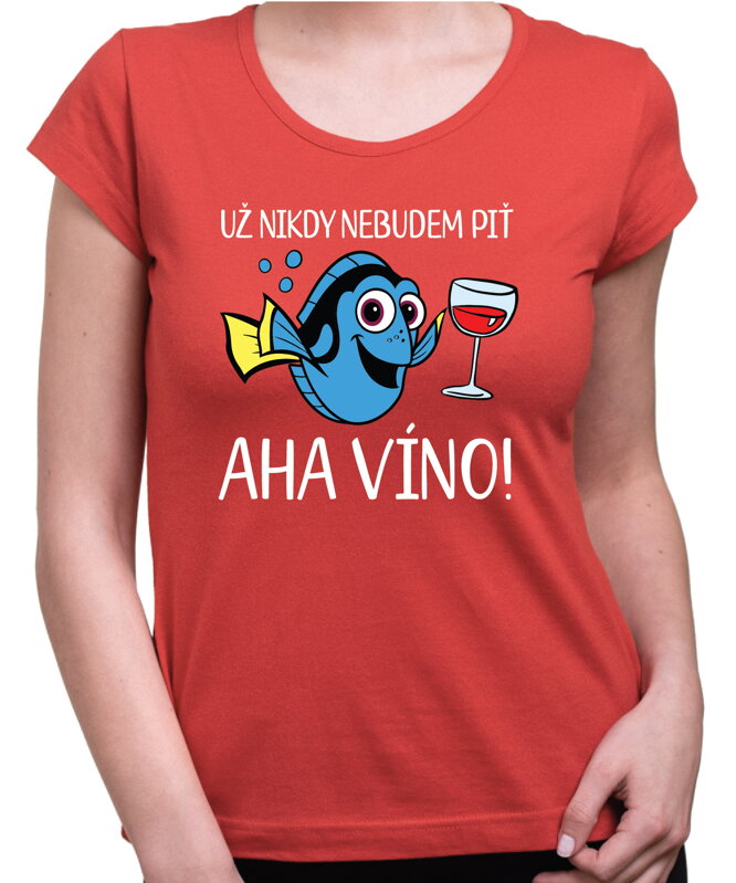 Tričko - Už nikdy nebudem piť - AHA VÍNO! Tričko - Už nikdy nebudem piť - AHA VÍNO!