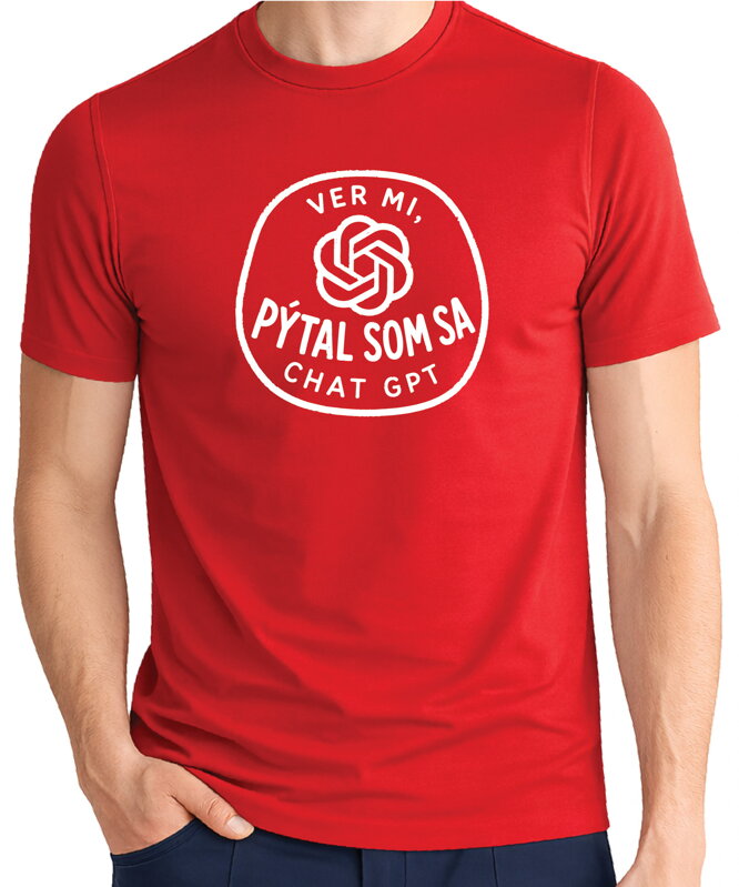 Tričko - Ver mi, pýtal/a som sa Chat GPT