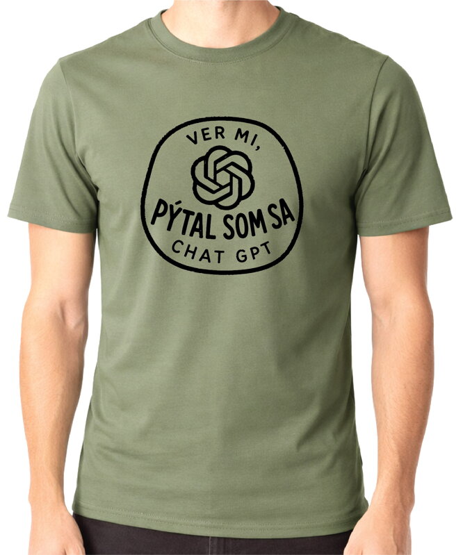 Tričko - Ver mi, pýtal/a som sa Chat GPT
