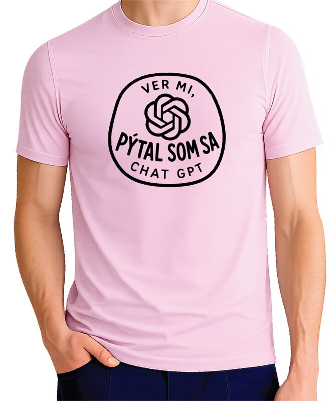 Tričko - Ver mi, pýtal/a som sa Chat GPT
