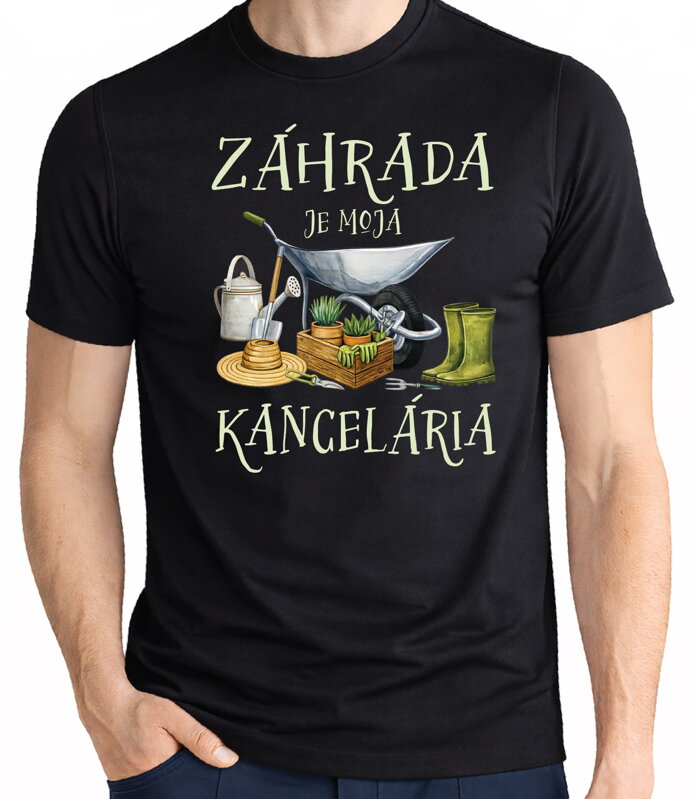 Tričko - Záhrada je moja kancelária