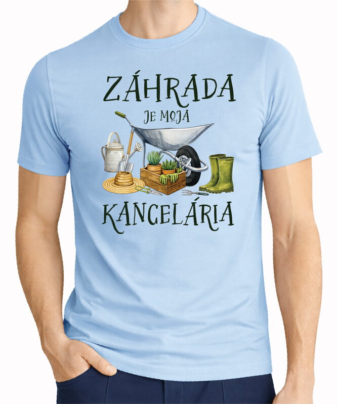 Tričko - Záhrada je moja kancelária