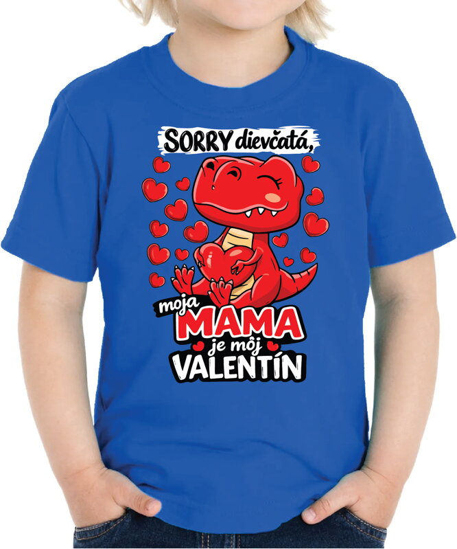 Tričko - Sorry dievčatá, moja mama je môj Valentín