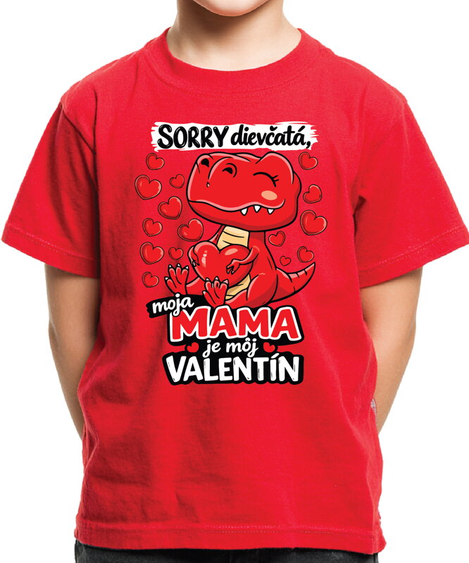 Tričko - Sorry dievčatá, moja mama je môj Valentín