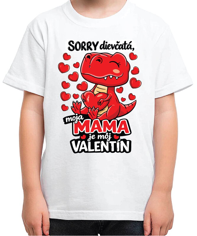 Tričko - Sorry dievčatá, moja mama je môj Valentín