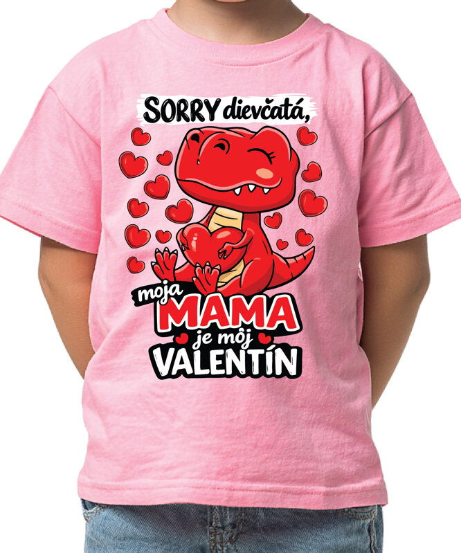 Tričko - Sorry dievčatá, moja mama je môj Valentín