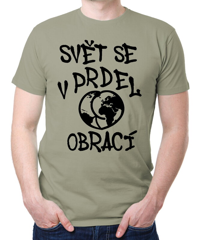 Vtipné tričko - Svět se v prdel obrací Vtipné tričko - Svět se v prdel obrací