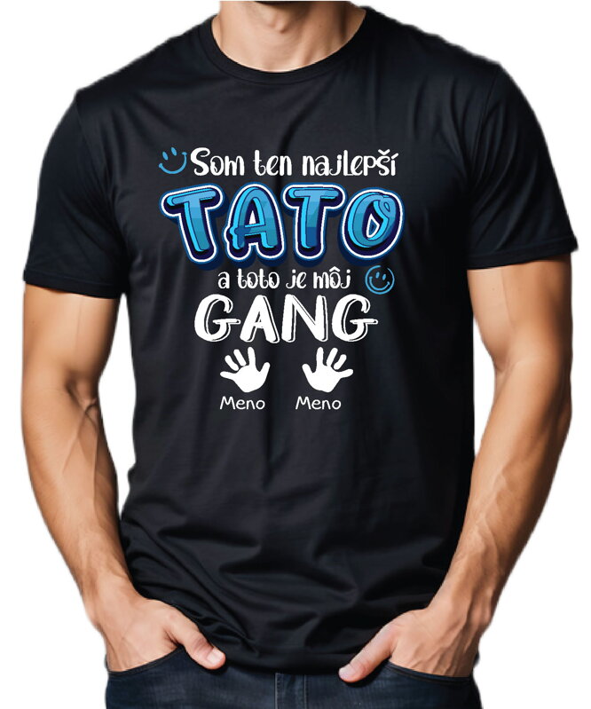 Pánske tričko - Najlepší TATO a toto je môj gang + vl.mená Pánske tričko - Najlepší TATO a toto je môj gang + vl.mená