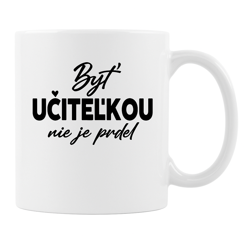 Hrnček - Byť učiteľkou nie je prdel... ♀️ Hrnček - Byť učiteľkou nie je prdel... ♀️