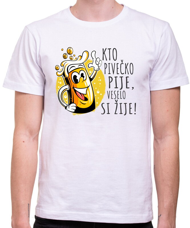 Pivné tričko - Kto pivečko pije, veselo si žije! Pivné tričko - Kto pivečko pije, veselo si žije!