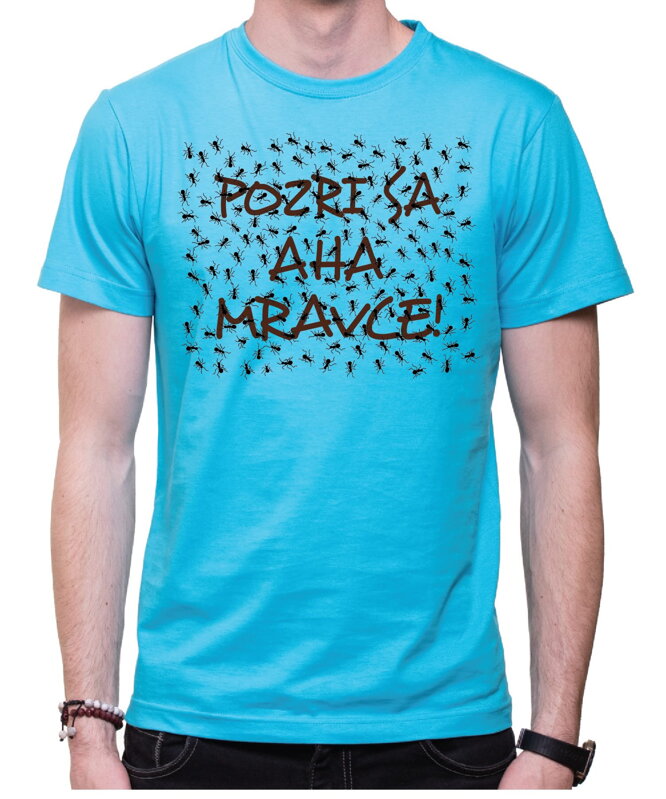 Vtipné tričko - Pozri sa, aha, mravce! Vtipné tričko - Pozri sa, aha, mravce!