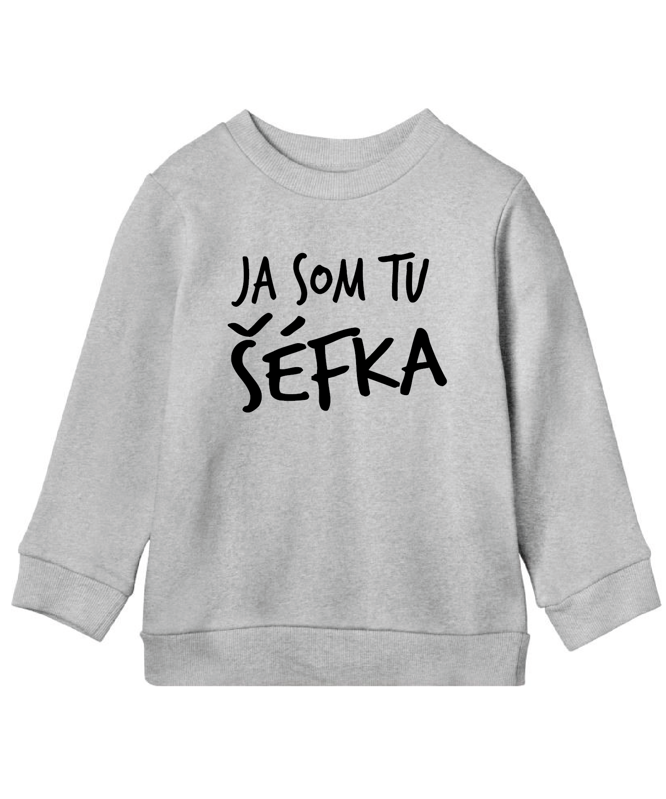 Detská mikina - Ja som tu šéfka Detská mikina - Ja som tu šéfka
