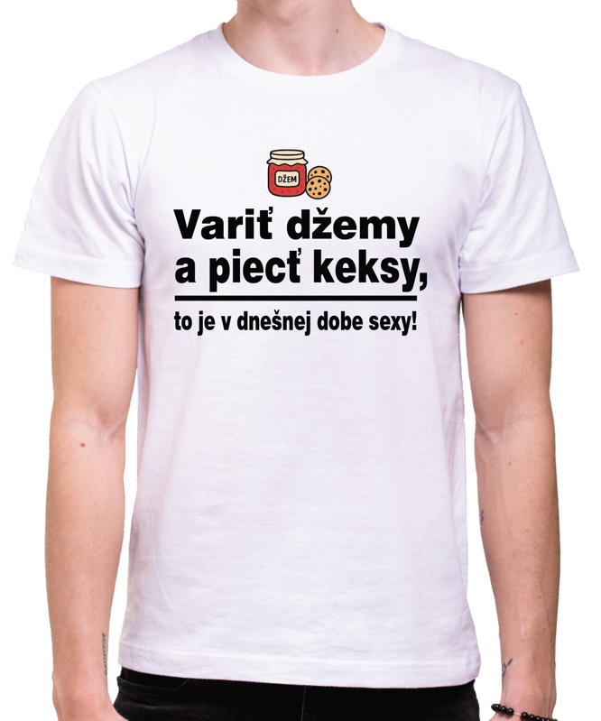 Vtipné konoslidačné tričko - Variť džemy a piecť keksy, to je v dnešnej dobe sexy! Vtipné konoslidačné tričko - Variť džemy a piecť keksy, to je v dnešnej dobe sexy!