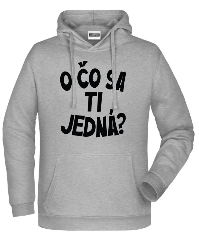 Mikina s kapucňou - O čo sa ti jedná? Mikina s kapucňou - O čo sa ti jedná?