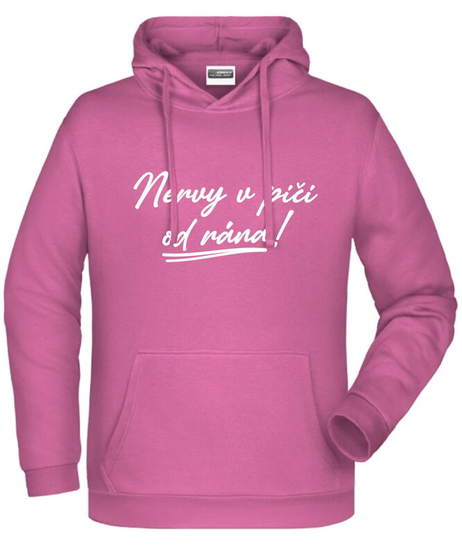 Mikina s kapucňou - Nervy v pi.. od rána! Mikina s kapucňou - Nervy v pi.. od rána!