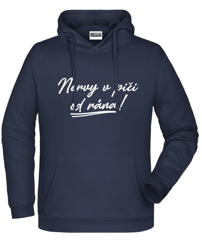 Mikina s kapucňou - Nervy v pi.. od rána! Mikina s kapucňou - Nervy v pi.. od rána!