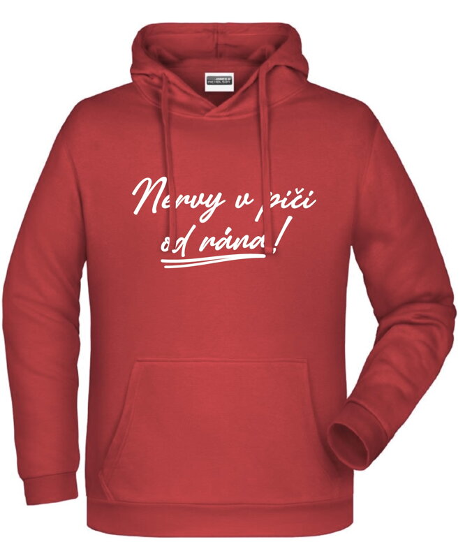 Mikina s kapucňou - Nervy v pi.. od rána! Mikina s kapucňou - Nervy v pi.. od rána!