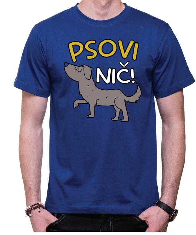 Vtipné tričko - Psovi nič! Vtipné tričko - Psovi nič!