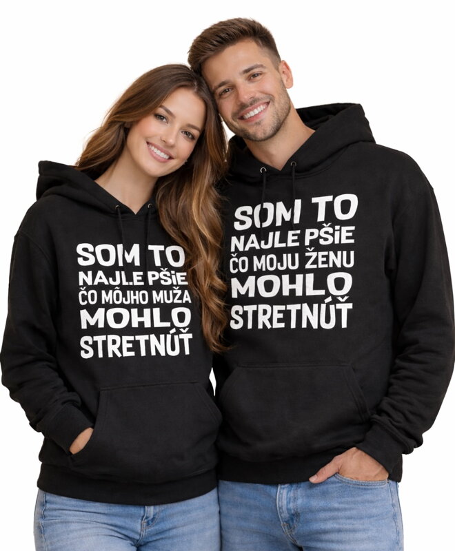 Pánska/dámska mikina Som to najlepšie čo môjho muža/moju ženu mohlo stretnúť