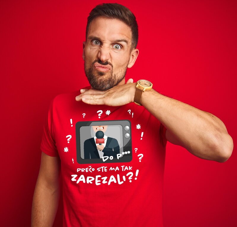 Tričko - Prečo ste ma zarezali! Tričko - Prečo ste ma zarezali!