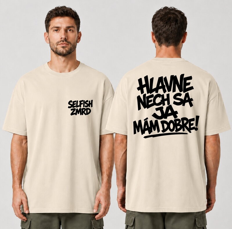 Oversized Tričko SELFISH ZMRD – Hlavne nech sa ja mám dobre!