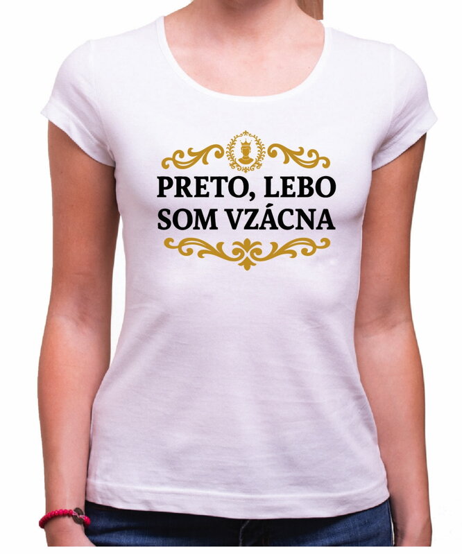 Tričko - Preto, lebo som vzácna/vzácny Tričko - Preto, lebo som vzácna/vzácny