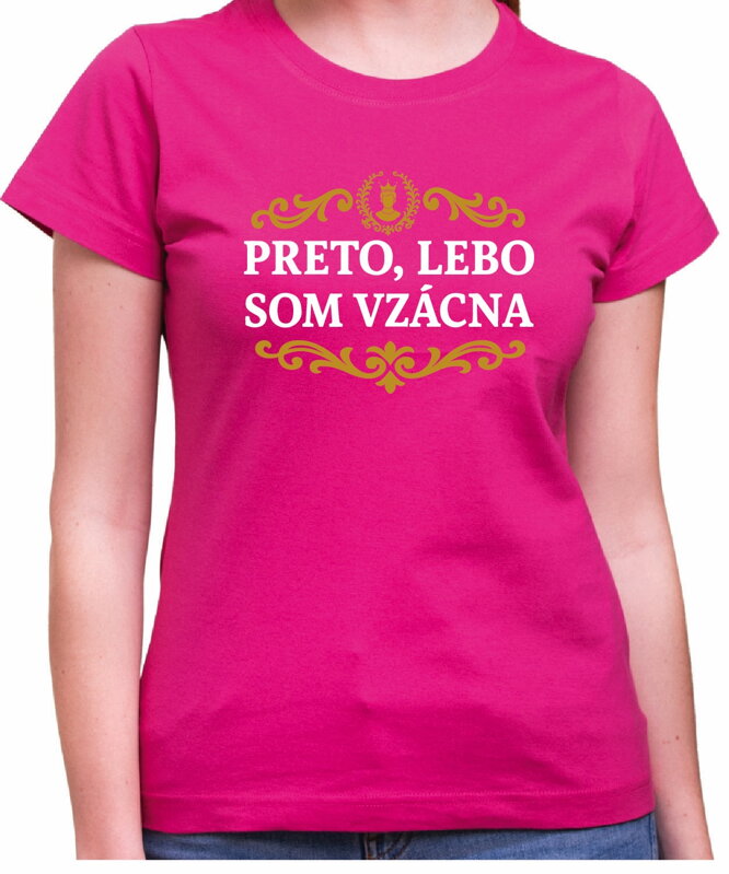 Tričko - Preto, lebo som vzácna/vzácny Tričko - Preto, lebo som vzácna/vzácny