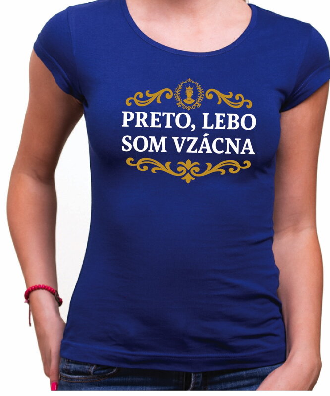 Tričko - Preto, lebo som vzácna/vzácny Tričko - Preto, lebo som vzácna/vzácny