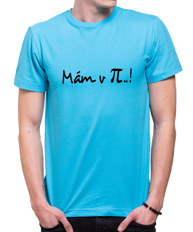 Tričko - Mám v π..!